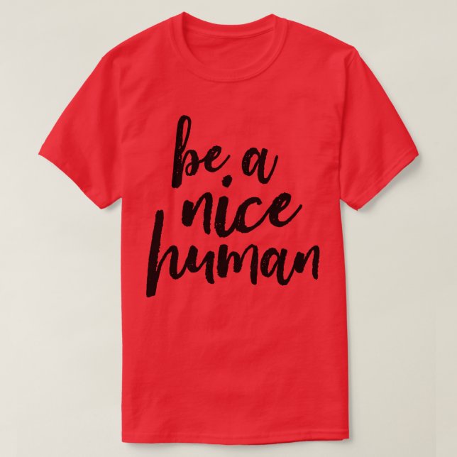 Sei netter Mensch T-Shirt (Design vorne)