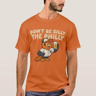 Sei nicht albern, der Philly-Baseball T-Shirt