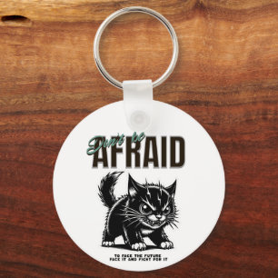 Sei nicht ängstlich Fierce Kitten Bold Mindset Schlüsselanhänger
