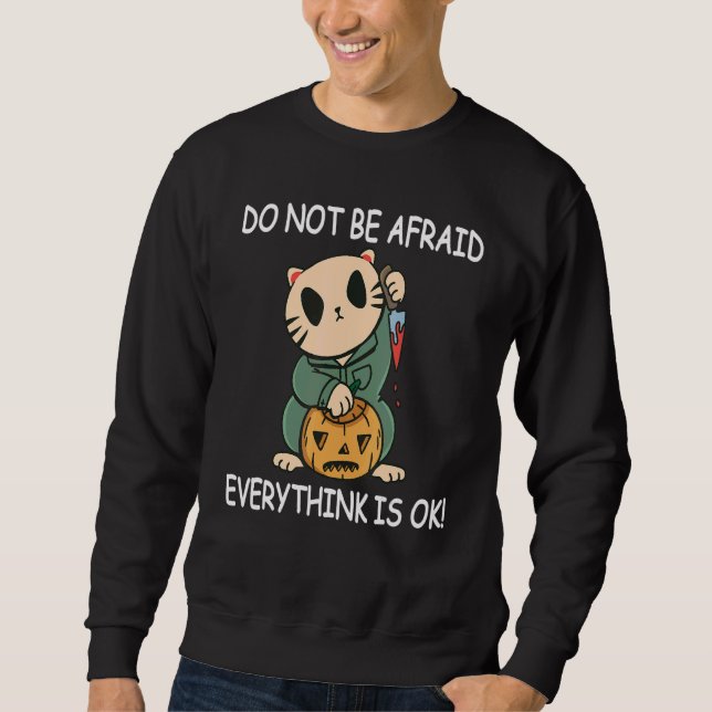 Sei nicht ängstlich Jeder denkt ist OK Halloween C Sweatshirt (Vorderseite)