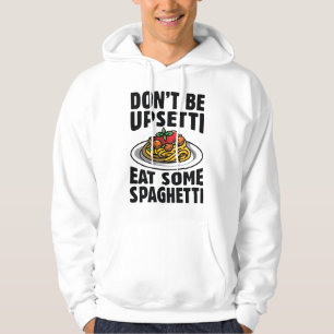 Sei nicht beunruhigt, iss etwas Spaghetti Hoodie
