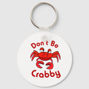Sei nicht Crabby Schlüsselanhänger