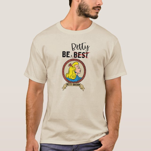 "Sei nicht das Beste...Sei Betty"-T - Shirt (Vorderseite)