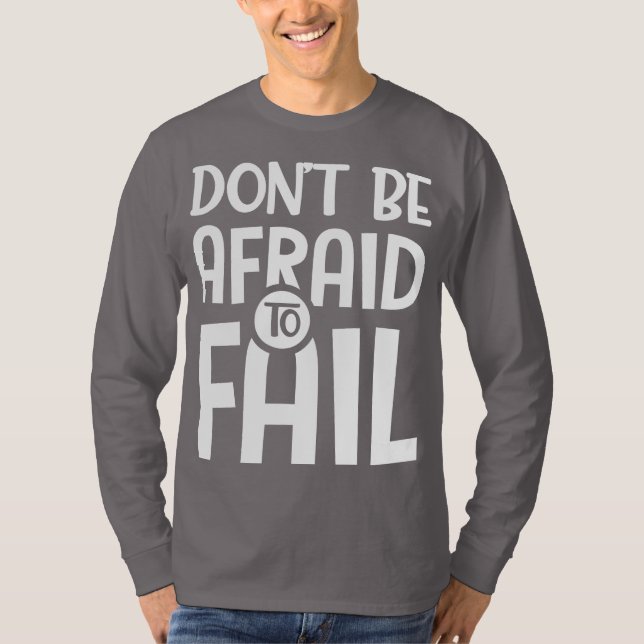 Sei nicht davor, Versagen T-Shirt (Vorderseite)