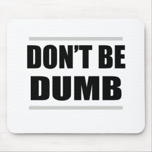 Sei nicht dumm lustiger einfacher Spruch Mousepad