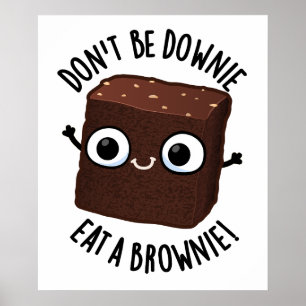 Sei nicht dumm und isst einen Brownie-positiven Fo Poster
