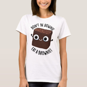 Sei nicht dumm und isst einen Brownie-positiven Fo T-Shirt