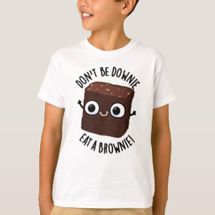 Sei nicht dumm und isst einen Brownie-positiven Fo T-Shirt