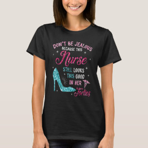 Sei nicht eifersüchtig, diese Krankenschwester sie T-Shirt