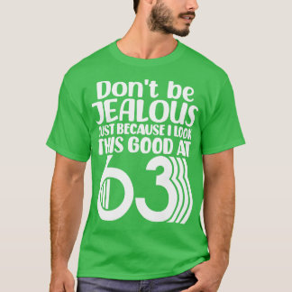 Sei nicht eifersüchtig, nur weil ich mit 6 so gut T-Shirt