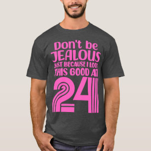 Sei nicht eifersüchtig, nur weil ich so gut ausseh T-Shirt