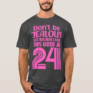 Sei nicht eifersüchtig, nur weil ich so gut ausseh T-Shirt