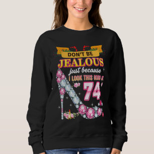Sei nicht eifersüchtig, nur weil ich so gut darin sweatshirt