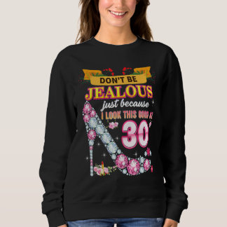 Sei nicht eifersüchtig, nur weil ich so gut darin  sweatshirt