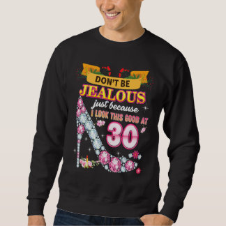 Sei nicht eifersüchtig, nur weil ich so gut darin  sweatshirt