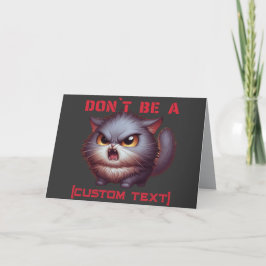 Sei nicht ein... Funny Cat Custom Text Feiertagskarte