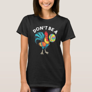 Sei nicht ein Koch-Sucker Hühnchen Lollipop Sarcas T-Shirt