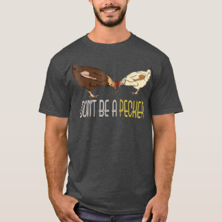 Sei nicht ein Pecker Funny Chicken Geschenke T-Shirt