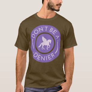 Sei nicht eine Pegasus Denier Niedliche Fantasy-Fa T-Shirt