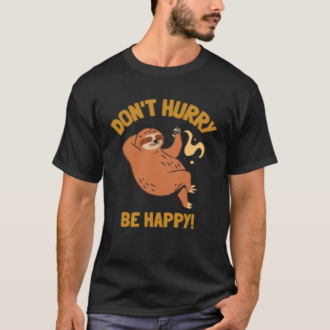 Sei nicht in Eile, sei glücklich Faultier    Fault T-Shirt (Vorderseite)