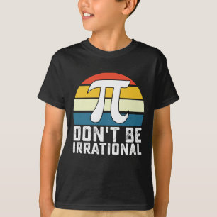 Sei nicht irrational Pi Tag Mathe T-Shirt