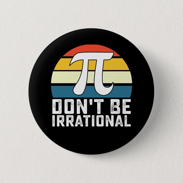 Sei nicht irrational Pi Tag Mathematik Button (Vorderseite)