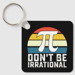 Sei nicht irrational Pi Tag Mathematik Schlüsselanhänger