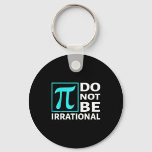 Sei nicht irrational, Symbol Pi Tag Mathematik, Fr Schlüsselanhänger