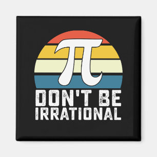 Sei nicht irrationale Pi-Day-Mathematik Magnet