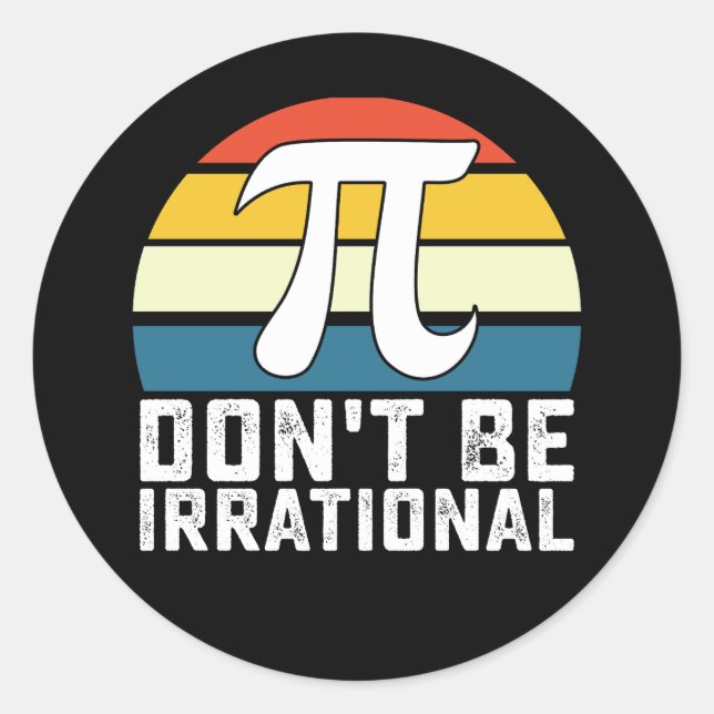 Sei nicht irrationale Pi-Day-Mathematik Runder Aufkleber (Vorderseite)
