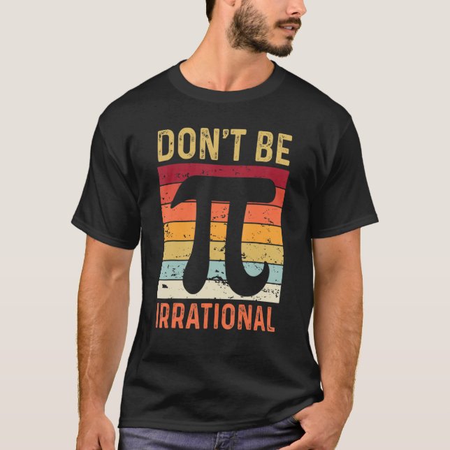 Sei nicht irrationales Symbol Pi Day Joke Math Tea T-Shirt (Vorderseite)