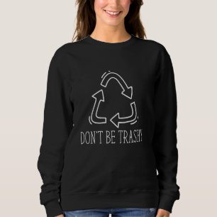 Sei nicht müde Gerecycelt Umwelt-Aktivismus Erde Sweatshirt