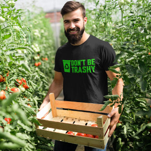 Sei nicht müde, Recycle deinen Müll! T-Shirt