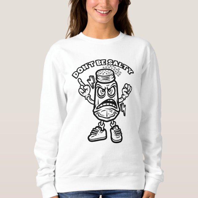 Sei nicht salzig, lustige Illustration Sweatshirt (Vorderseite)