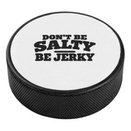 Sei nicht salzig, sondern Trockenfleisch lustig Eishockey Puck
