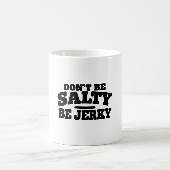 Sei nicht salzig, sondern Trockenfleisch lustig Kaffeetasse (Mittel)
