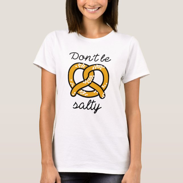 Sei nicht salzig T-Shirt (Vorderseite)