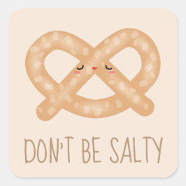 Sei nicht salziger Niedlicher Bretzel-Spaß Quadratischer Aufkleber