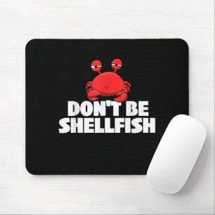 Sei nicht Schalentiere Krebstiere Lover Cr Mousepad