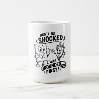 Sei nicht schockiert – ich wurde zuerst geerdet! L Kaffeetasse