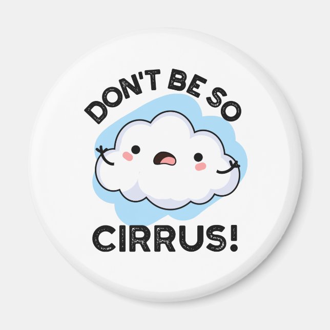 Sei nicht so Cirrus Funny Weather Cloud Pun Magnet (Vorne)