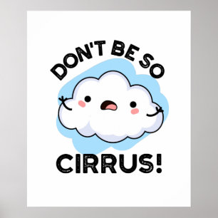 Sei nicht so Cirrus Funny Weather Cloud Pun Poster