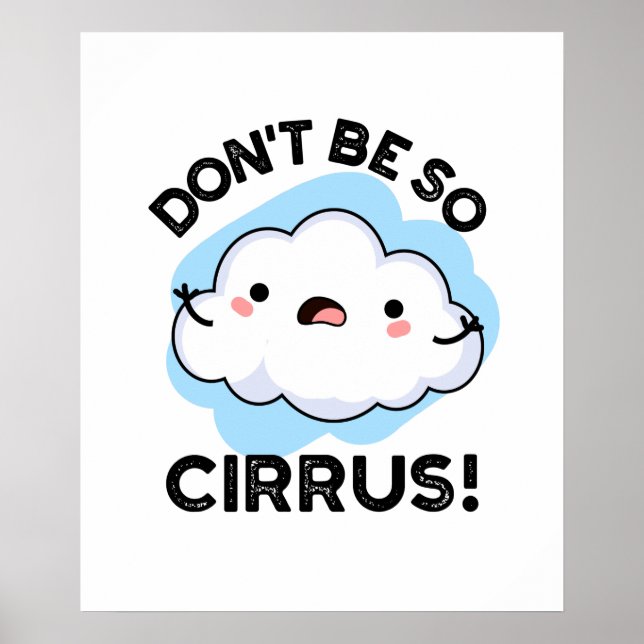 Sei nicht so Cirrus Funny Weather Cloud Pun Poster (Vorne)