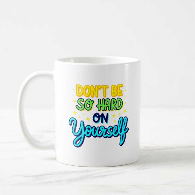 Sei nicht so hart für dich kaffeetasse (Links)
