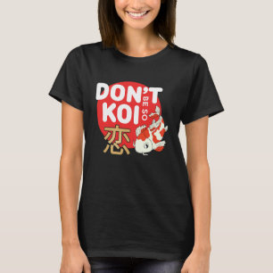 Sei nicht so Koi Japanischer Karpfenfisch Nishikig T-Shirt