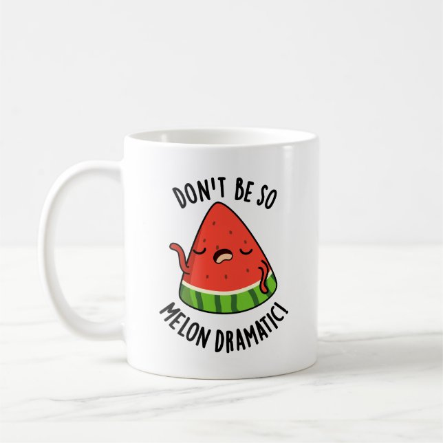 Sei nicht so melondramatische Melonenpun Kaffeetasse (Links)