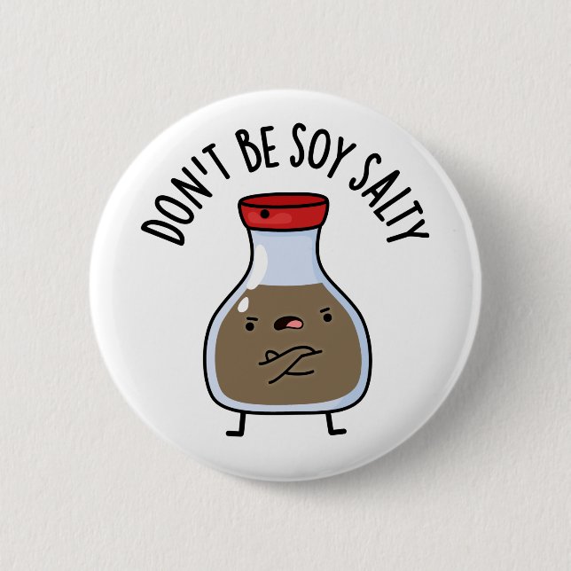 Sei nicht soy Salty Funny Soy Sauce Pun Button (Vorderseite)