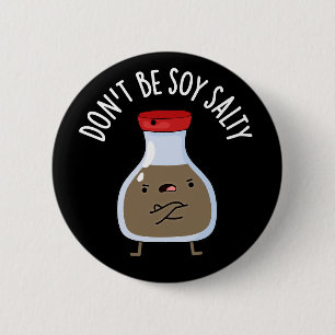Sei nicht Soy Salty Funny Soy Sauce Pun Dark BG Button