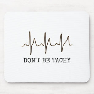 Sei nicht tachy . Lustiges Ekg-Shirt Mousepad