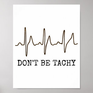 Sei nicht tachykard. Lustiges Ekg-Shirt Poster